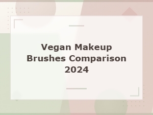 Best Vegan Makeup Brushes Comparison Guide 2024